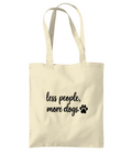 Tote Bag - Less people, more dogs!